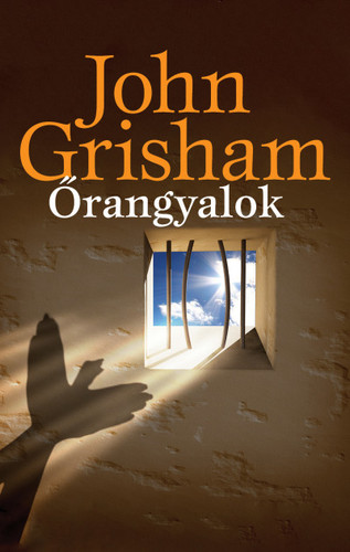 Őrangyalok - John Grisham,Gábor Wertheimer