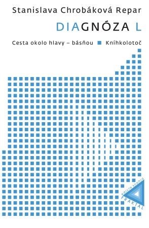 Diagnóza L: Cesta okolo hlavy - básňou & Kníhkolotoč - Stanislava Chrobáková Repar