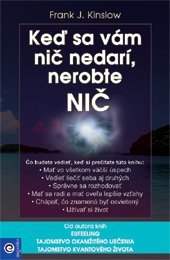 Keď sa vám nič nedarí, nerobte nič - Frank J. Kinslow