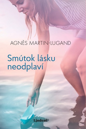 Smútok lásku neodplaví - Agnes Martin-Lugand,Zuzana Szabóová