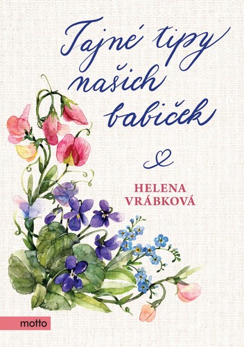 Tajné tipy našich babiček - Helena Vrábková