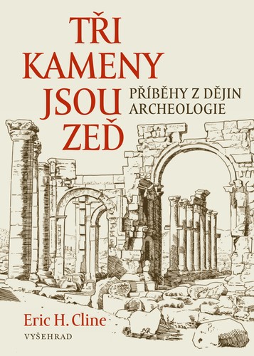 Tři kameny jsou zeď - Eric H. Cline,Marie Čapková