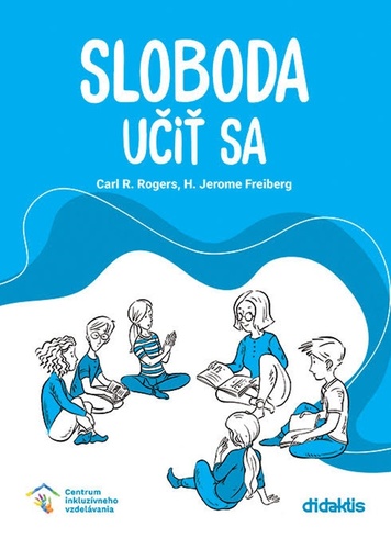 Sloboda učiť sa - Carl R. Rogers,Jerome Freiberg