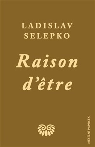 Raison d’etre - Ladislav Selepko