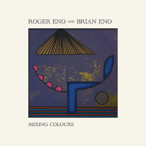 Eno Roger & Brian - Mixing Colours (Expanded) 2CD