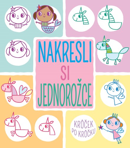 Nakresli si jednorožce krůček po krůčku - Jo Moon,Marie Dupalová