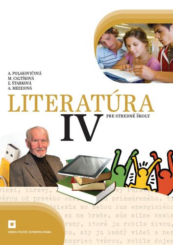 Literatúra 4 - Učebnica pre SŠ - Milada Caltíková,Alena Polakovičová,Kolektív autorov