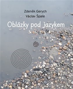 Oblázky pod jazykem - Zdeněk Gerych,Václav Špale