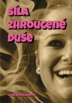 Kniha Síla zhroucené duše - Lucie Krejcárková