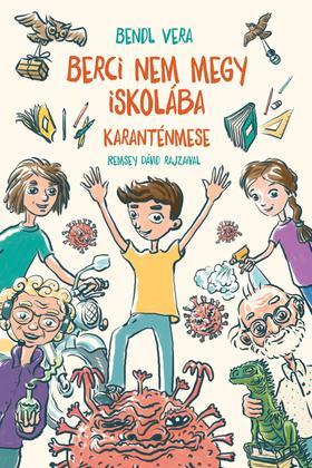 Kniha Berci nem megy iskolába - Karanténmese - Vera Bendl,Dávid Remsey