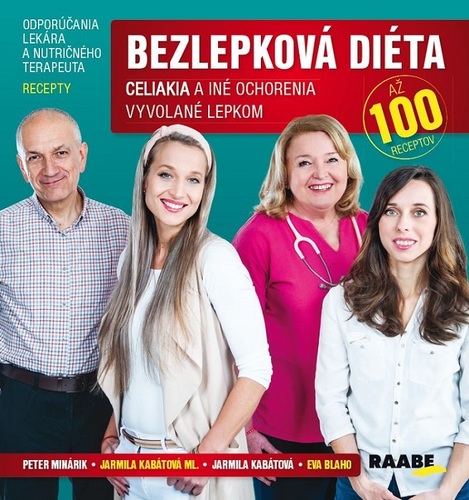 Bezlepková diéta - Celiakia a iné ochorenia vyvolané lepkom - Jarmila Kabátová,Eva Blaho,Jarmila Kabátová ml.,Peter Minárik