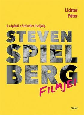 Kniha Steven Spielberg filmjei - A cápától a Schindler listájáig - Péter Lichter