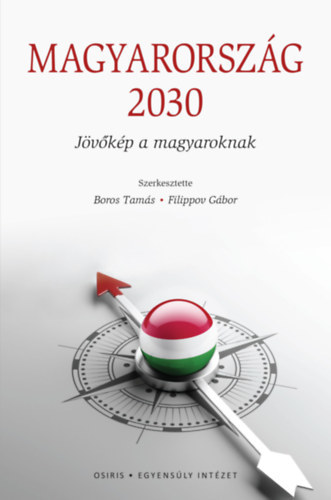 Magyarország 2030 - Jövőkép a magyaroknak - Kolektív autorov
