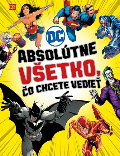 DC Comics: Absolútne všetko, čo chcete vedieť - Kolektív autorov,Marek Barányi