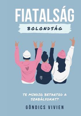 Fiatalság, bolondság - Vivien Göndics