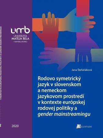 Kniha Rodovo symetrický jazyk v slovenskom a nemeckom jaz. prostredí v kontexte europskej rodovej politiky - Jana Štefaňáková