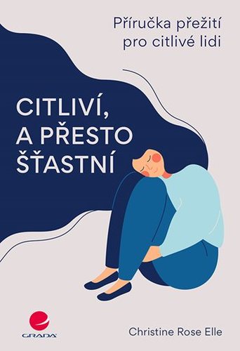 Citliví, a přesto šťastní - Christine Elle Rose