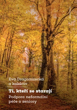 Ti, kteří se starají - Kolektív autorov,Eva Dragomirecká