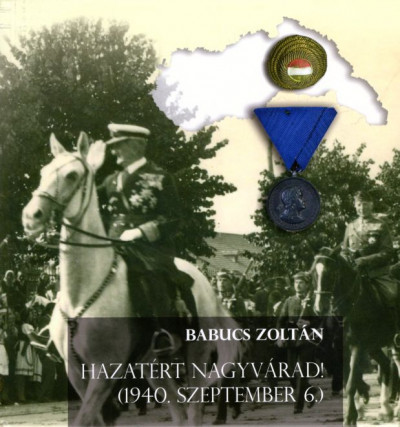 Hazatért Nagyvárad! - (1940. szeptember 6.)