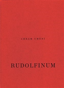 Chrám umění: Rudolfinum - Kolektív autorov