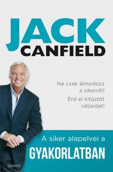 Kniha A siker alapelvei a gyakorlatban - Jack Canfield