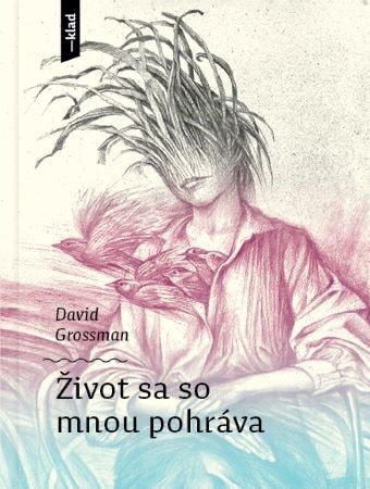 Život sa so mnou pohráva - David Grossman