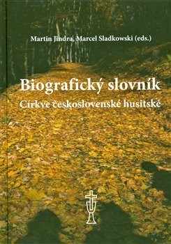 Kniha Biografický slovník Církve československé husitské - Jindra Martin,Marcel Sladkowski