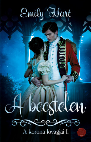 Kniha A korona lovagjai 1: A becstelen - Emily Hart