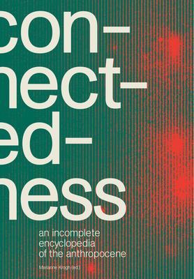 Connectedness - an incomplete encyclopedia of anthropocene