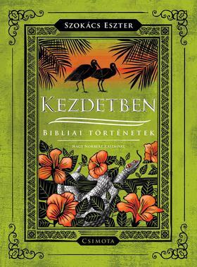 Kniha Kezdetben - Bibliai történetek - Eszter Szokács
