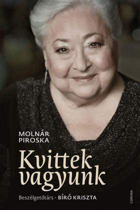 Kniha Kvittek vagyunk - Beszélgetőtárs: Bíró Kriszta - Piroska Molnár