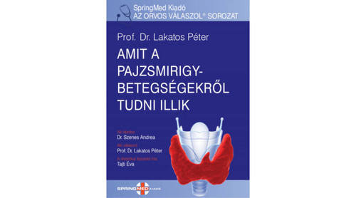 Amit a pajzsmirigybetegségekről tudni kell - Péter Lakatos