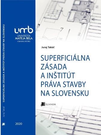 Kniha Superficiálna zásada a inštitút práva stavby na Slovensku - Juraj Takáč