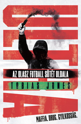 Kniha ULTRA - Az olasz futball sötét oldala - Tobias Jones