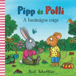 Kniha Pipp és Polli - A barátságos csiga - Axel Scheffler