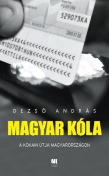 Kniha Magyar kóla - A kokain útja Magyarországon - András Dezső
