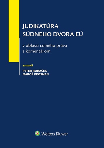 Kniha Judikatúra Súdneho dvora EÚ v oblasti colného práva s komentárom