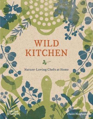 Wild Kitchen - Nature-Loving Chefs at Home