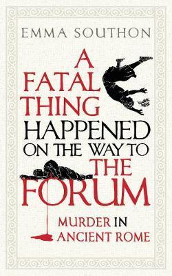 A Fatal Thing Happened on the Way to the Forum