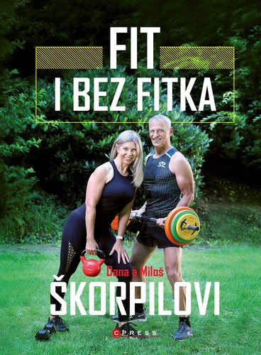 Fit i bez fitka - Dana Škorpilová,Miloš Škorpil,Miloš Škorpil