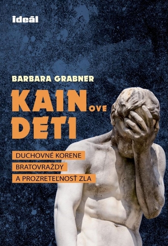 Kniha Kainove deti - Duchovné korene bratovraždy a prozreteľnosť zla