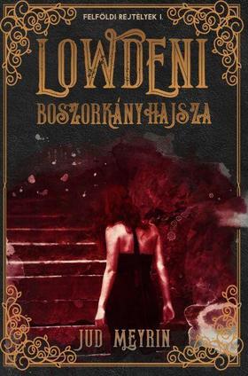 Lowdeni boszorkányhajsza - Felföldi rejtélyek I. - Jud Meyrin