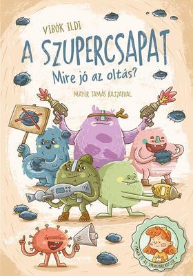 Kniha A szupercsapat - Mire jó az oltás? - Ildi Vibók