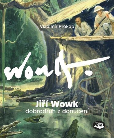 Jiří Wowk - Dobrodruh z donucení - Prokop Vladimír