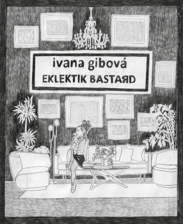 Eklektik Bastard - Ivana Gibová