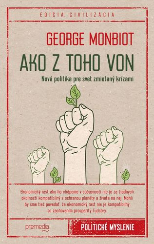 Ako z toho von (Nová politika pre svet zmietaný krízami) - George Monbiot