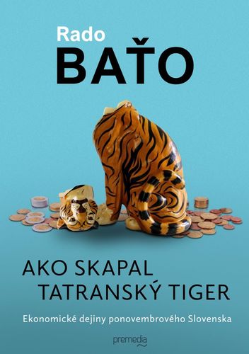 Ako skapal tatranský tiger - Ekonomické dejiny ponovembrového Slovenska