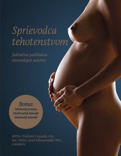 Sprievodca tehotenstvom - bez DVD - Vladimír Cupaník,Jozef Záhumenský,Kolektív autorov