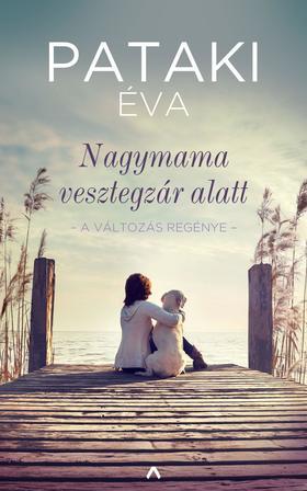 Kniha Nagymama vesztegzár alatt - A változás regénye - Éva Pataki