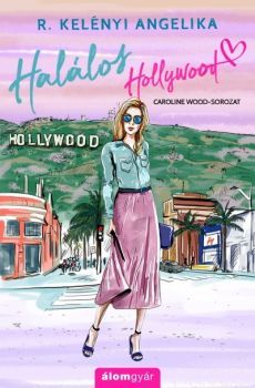 Kniha Halálos Hollywood - Caroline Wood-sorozat - Angelika R. Kelényi